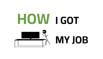 How I got my job